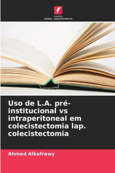 Uso de L.A. pré-institucional vs intraperitoneal em colecistectomia lap. colecistectomia