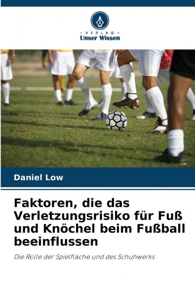 Faktoren die das Verletzungsrisiko für Fuß und Knöchel beim Fußball beeinflussen