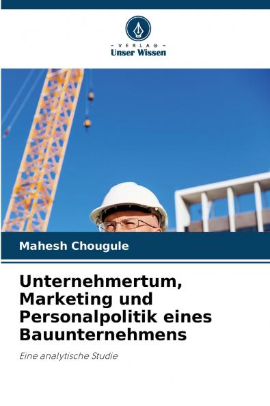 Unternehmertum Marketing und Personalpolitik eines Bauunternehmens