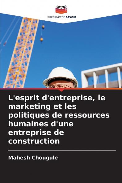 L'esprit d'entreprise le marketing et les politiques de ressources humaines d'une entreprise de construction