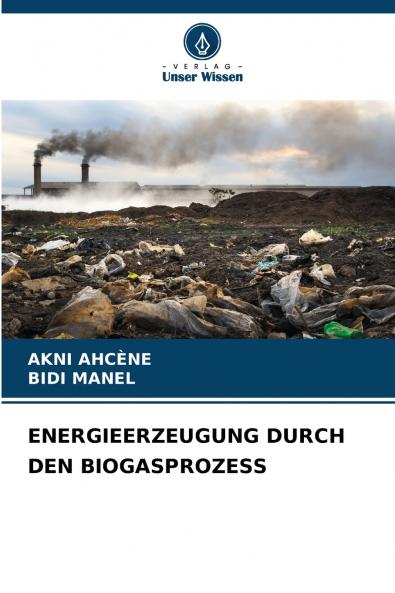 ENERGIEERZEUGUNG DURCH DEN BIOGASPROZESS
