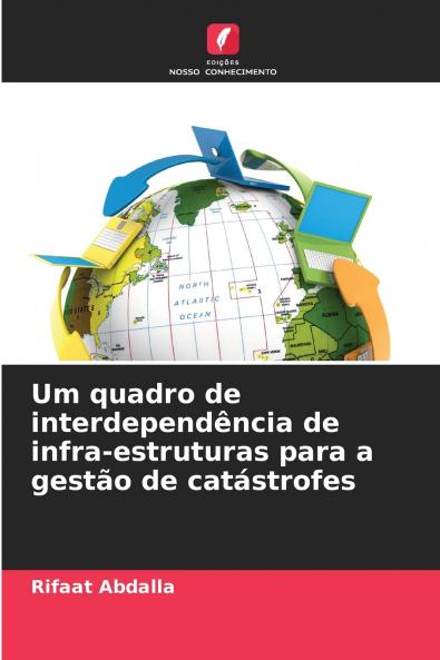 Um quadro de interdependência de infra-estruturas para a gestão de catástrofes