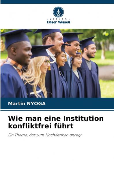 Wie man eine Institution konfliktfrei führt