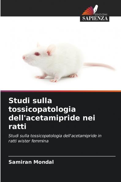 Studi sulla tossicopatologia dell'acetamipride nei ratti