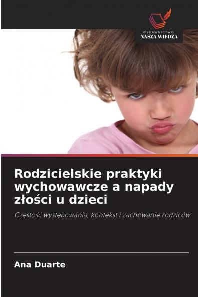 Rodzicielskie praktyki wychowawcze a napady z?o?ci u dzieci