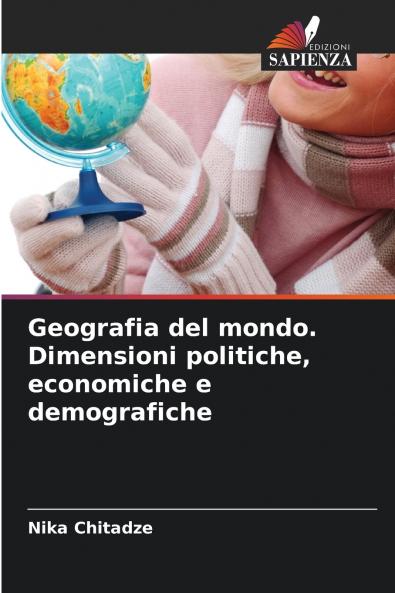 Geografia del mondo. Dimensioni politiche economiche e demografiche