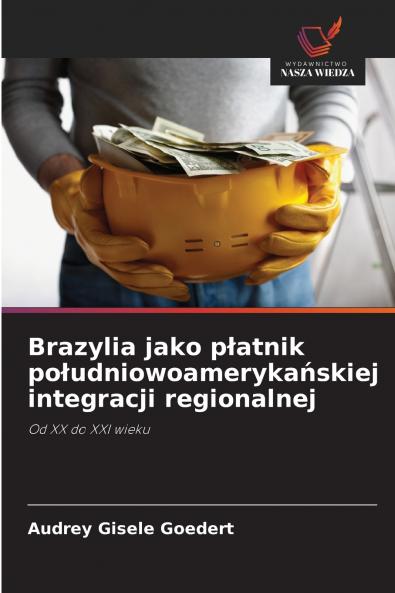 Brazylia jako p?atnik po?udniowoameryka?skiej integracji regionalnej