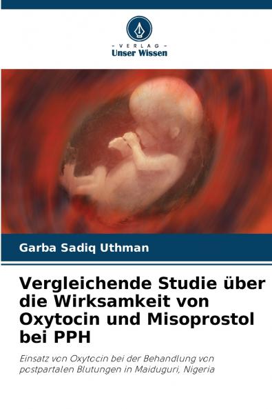 Vergleichende Studie über die Wirksamkeit von Oxytocin und Misoprostol bei PPH