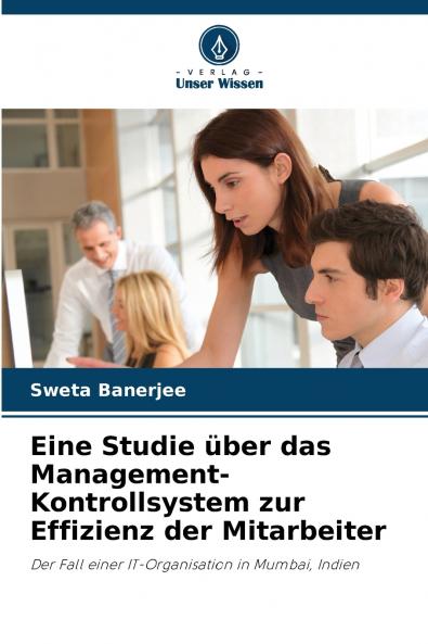 Eine Studie über das Management-Kontrollsystem zur Effizienz der Mitarbeiter