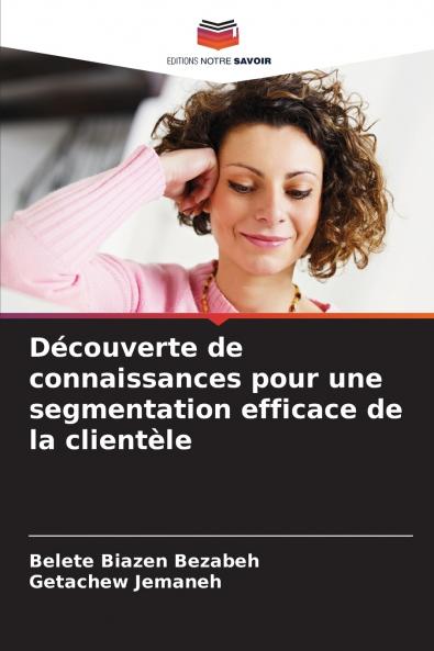Découverte de connaissances pour une segmentation efficace de la clientèle