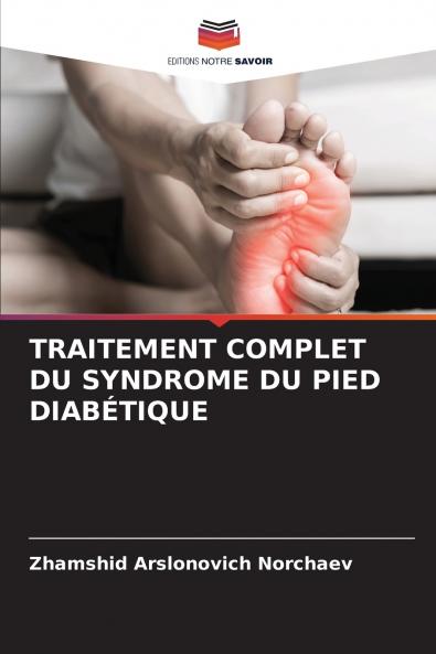 TRAITEMENT COMPLET DU SYNDROME DU PIED DIABÉTIQUE