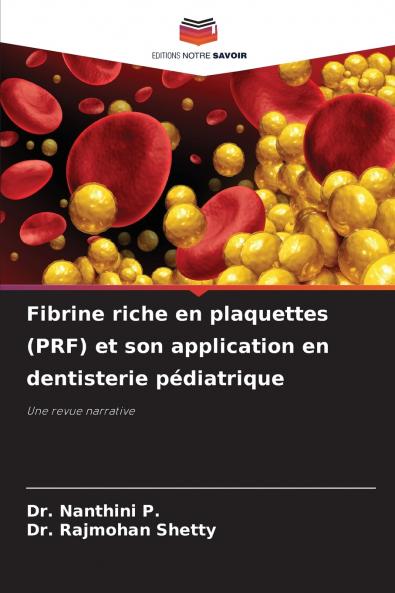 Fibrine riche en plaquettes (PRF) et son application en dentisterie pédiatrique