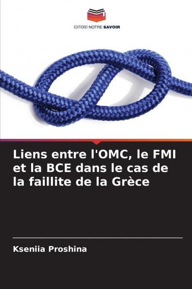 Liens entre l'OMC le FMI et la BCE dans le cas de la faillite de la Grèce