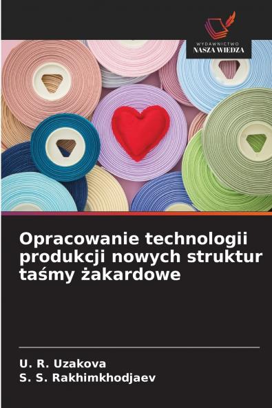 Opracowanie technologii produkcji nowych struktur ta?my ?akardowe