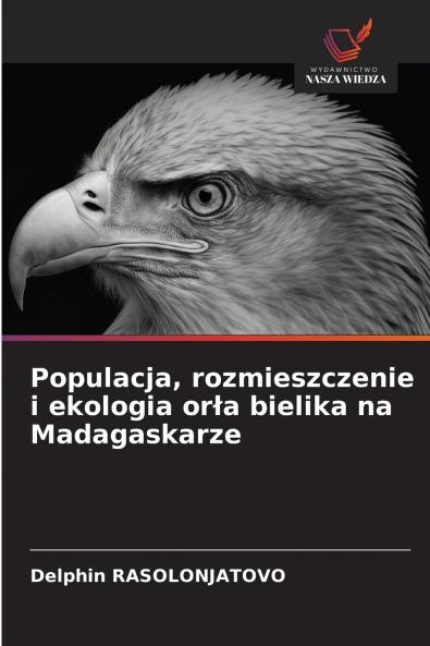Populacja rozmieszczenie i ekologia or?a bielika na Madagaskarze
