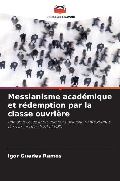 Messianisme académique et rédemption par la classe ouvrière