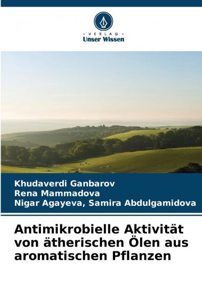 Antimikrobielle Aktivität von ätherischen Ölen aus aromatischen Pflanzen