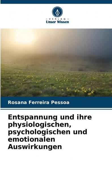 Entspannung und ihre physiologischen psychologischen und emotionalen Auswirkungen