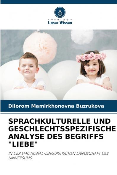 SPRACHKULTURELLE UND GESCHLECHTSSPEZIFISCHE ANALYSE DES BEGRIFFS LIEBE