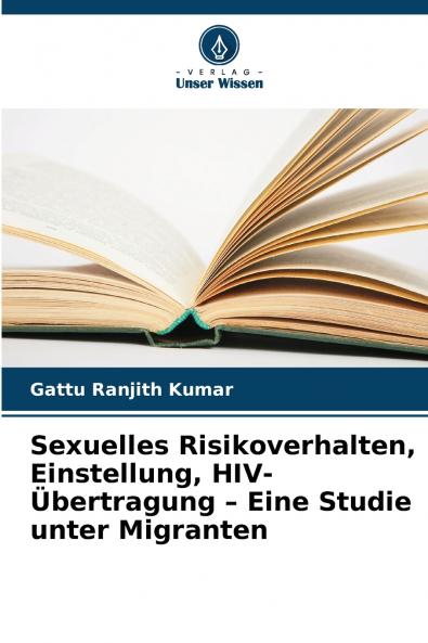 Sexuelles Risikoverhalten Einstellung HIV-Übertragung - Eine Studie unter Migranten
