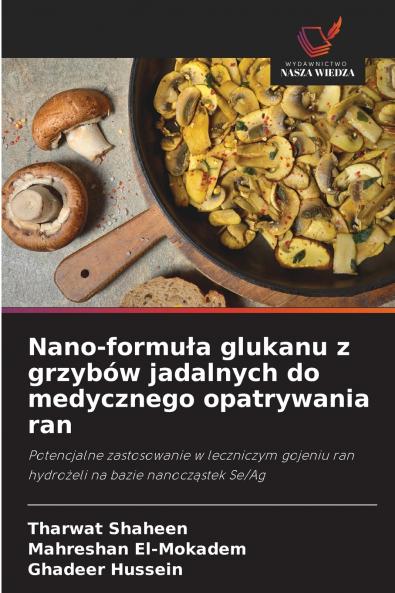 Nano-formu?a glukanu z grzybów jadalnych do medycznego opatrywania ran