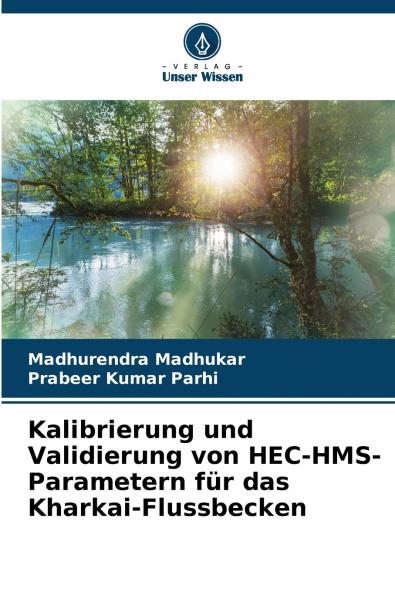 Kalibrierung und Validierung von HEC-HMS-Parametern für das Kharkai-Flussbecken