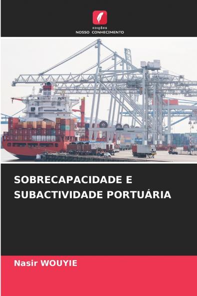 SOBRECAPACIDADE E SUBACTIVIDADE PORTUÁRIA