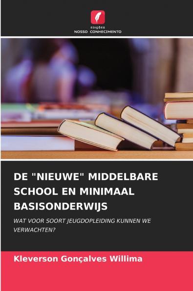 DE NIEUWE MIDDELBARE SCHOOL EN MINIMAAL BASISONDERWIJS