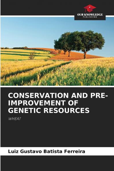 CONSERVATION AND PRE-IMPROVEMENT OF GENETIC RESOURCES