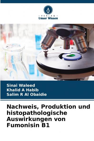 Nachweis Produktion und histopathologische Auswirkungen von Fumonisin B1