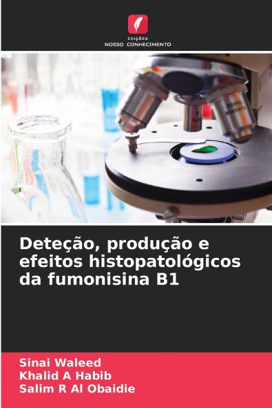 Deteção produção e efeitos histopatológicos da fumonisina B1