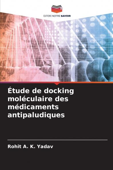 Étude de docking moléculaire des médicaments antipaludiques