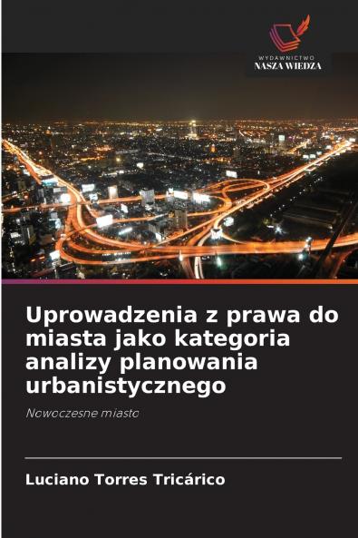 Uprowadzenia z prawa do miasta jako kategoria analizy planowania urbanistycznego