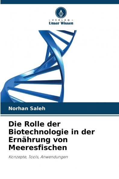 Die Rolle der Biotechnologie in der Ernährung von Meeresfischen