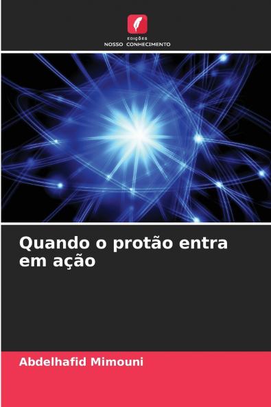 Quando o protão entra em ação