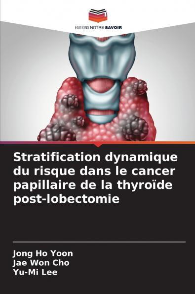 Stratification dynamique du risque dans le cancer papillaire de la thyroïde post-lobectomie
