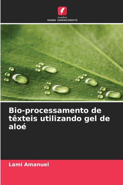 Bio-processamento de têxteis utilizando gel de aloé