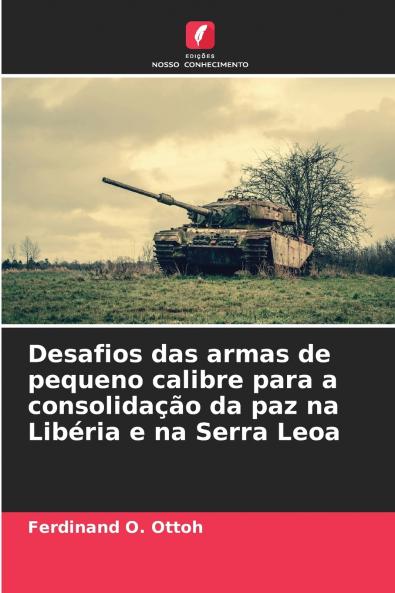 Desafios das armas de pequeno calibre para a consolidação da paz na Libéria e na Serra Leoa