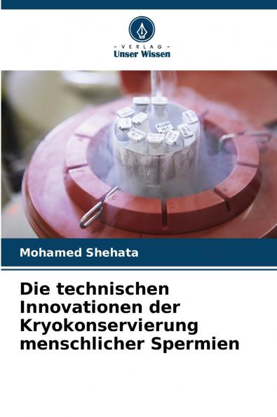 Die technischen Innovationen der Kryokonservierung menschlicher Spermien