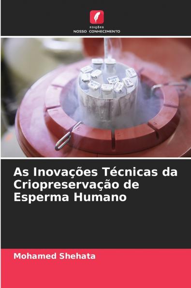 As Inovações Técnicas da Criopreservação de Esperma Humano