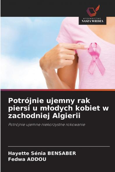 Potrójnie ujemny rak piersi u m?odych kobiet w zachodniej Algierii