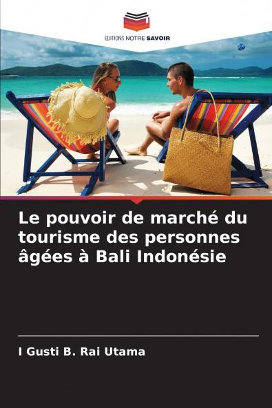 Le pouvoir de marché du tourisme des personnes âgées à Bali Indonésie
