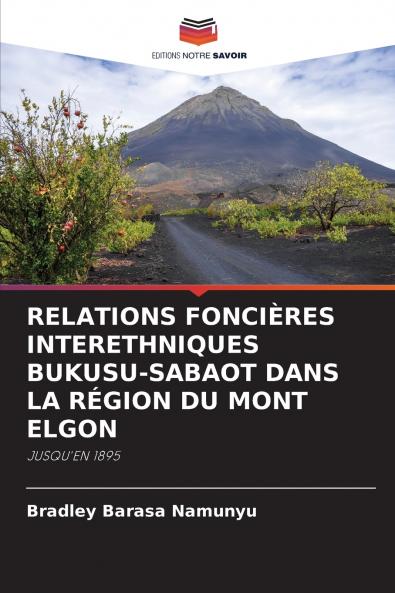 RELATIONS FONCIÈRES INTERETHNIQUES BUKUSU-SABAOT DANS LA RÉGION DU MONT ELGON