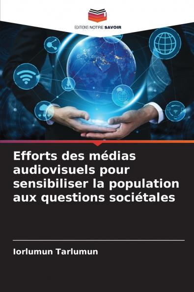 Efforts des médias audiovisuels pour sensibiliser la population aux questions sociétales