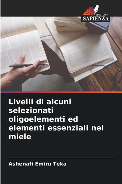 Livelli di alcuni selezionati oligoelementi ed elementi essenziali nel miele
