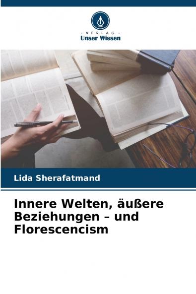 Innere Welten äußere Beziehungen - und Florescencism