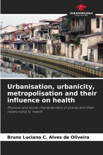Urbanisation urbanicity metropolisation and their influence on health