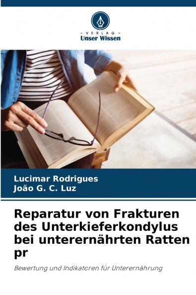 Reparatur von Frakturen des Unterkieferkondylus bei unterernährten Ratten pr