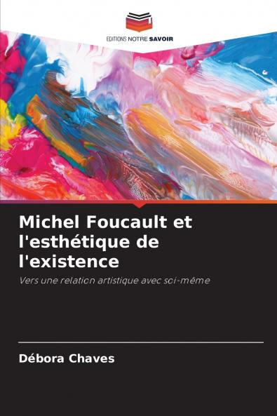 Michel Foucault et l'esthétique de l'existence