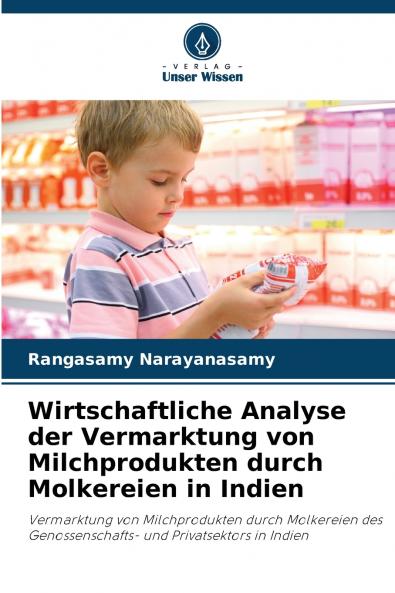 Wirtschaftliche Analyse der Vermarktung von Milchprodukten durch Molkereien in Indien
